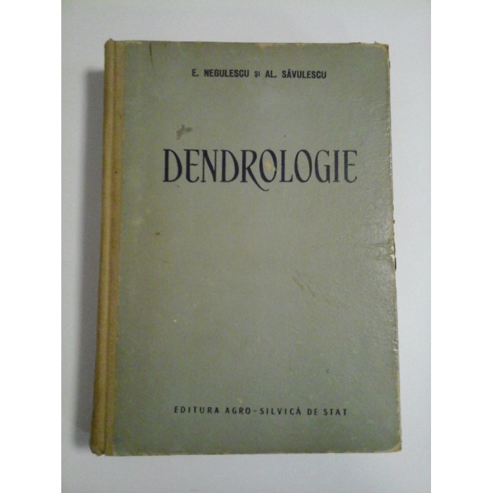 DENDROLOGIE - E. NEGULESCU * AL. SAVULESCU DENDROLOGIE - E. NEGULESCU * AL. SAVULESCU